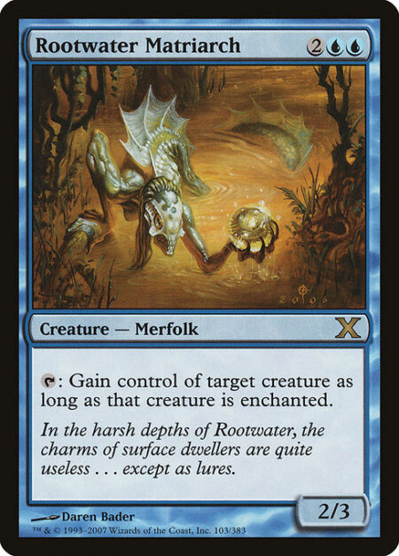 Rootwater Matriarch - {T}: Gain control of target creature for as long as that creature is enchanted.