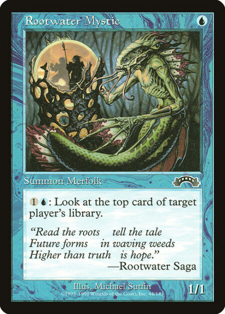 Rootwater Mystic - {1}{U}: Look at the top card of target player's library.