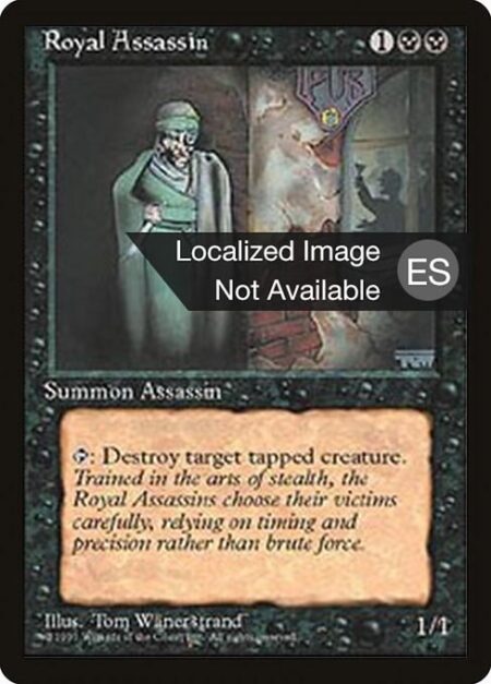 Royal Assassin - {T}: Destroy target tapped creature.