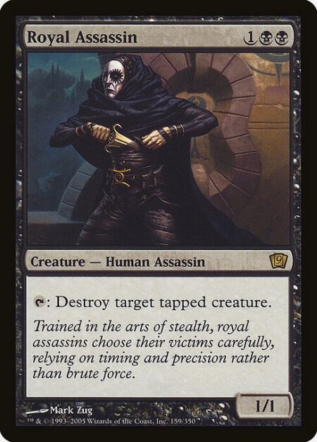 Royal Assassin - {T}: Destroy target tapped creature.