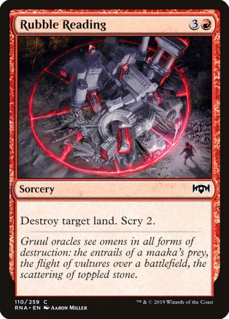 Rubble Reading - Destroy target land. Scry 2.