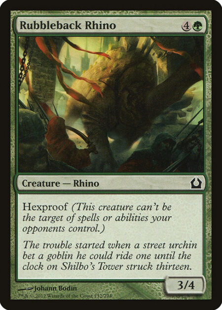 Rubbleback Rhino - Hexproof (This creature can't be the target of spells or abilities your opponents control.)