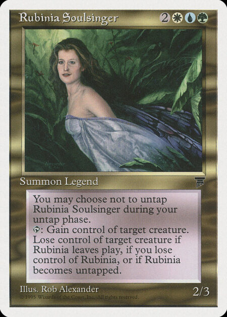 Rubinia Soulsinger - You may choose not to untap Rubinia Soulsinger during your untap step.