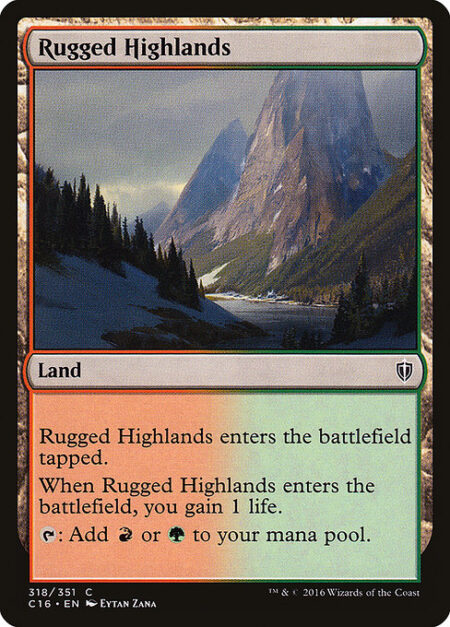 Rugged Highlands - Rugged Highlands enters the battlefield tapped.