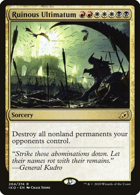 Ruinous Ultimatum - Destroy all nonland permanents your opponents control.