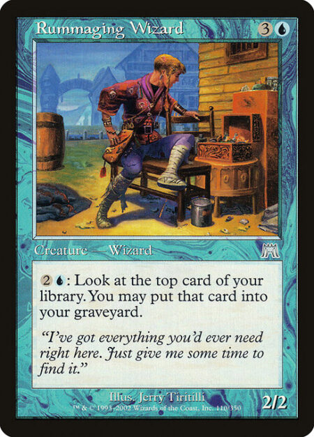 Rummaging Wizard - {2}{U}: Surveil 1. (Look at the top card of your library. You may put that card into your graveyard.)