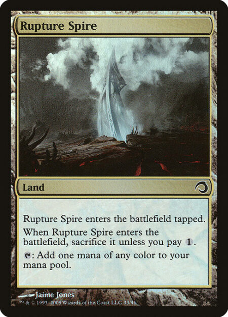 Rupture Spire - Rupture Spire enters the battlefield tapped.