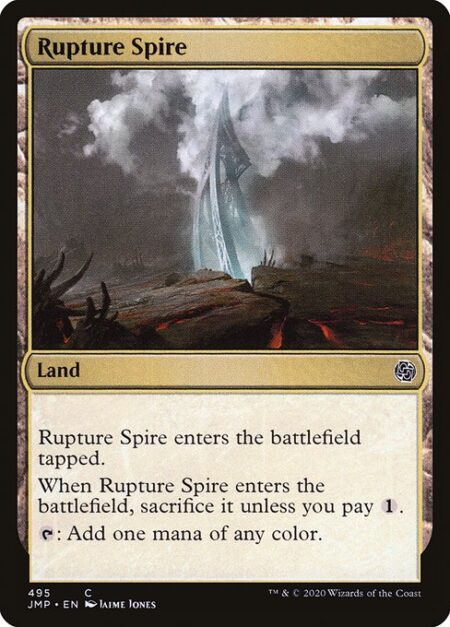 Rupture Spire - Rupture Spire enters the battlefield tapped.