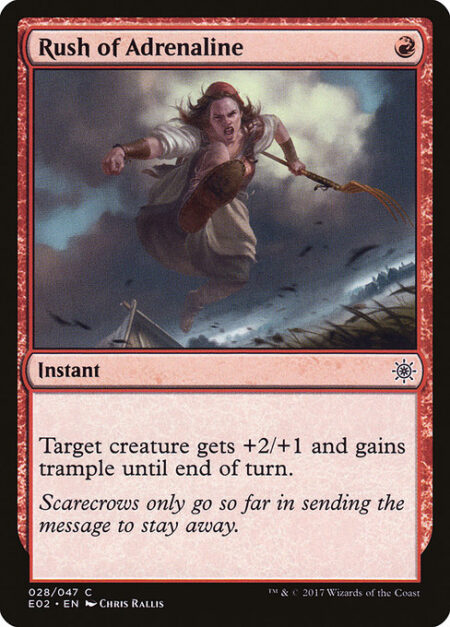 Rush of Adrenaline - Target creature gets +2/+1 and gains trample until end of turn.