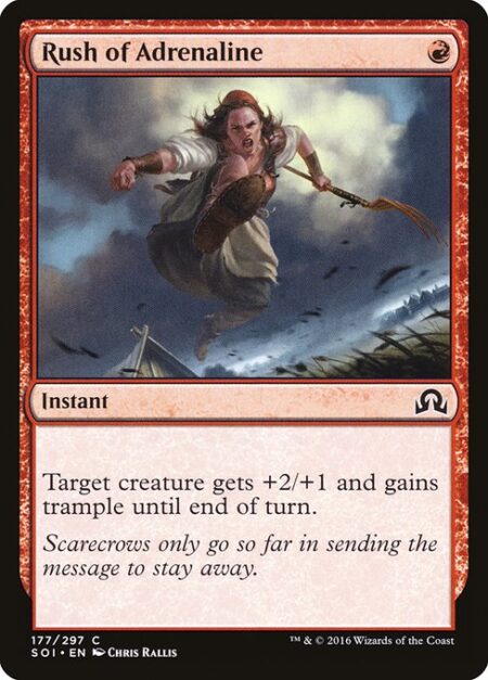 Rush of Adrenaline - Target creature gets +2/+1 and gains trample until end of turn.