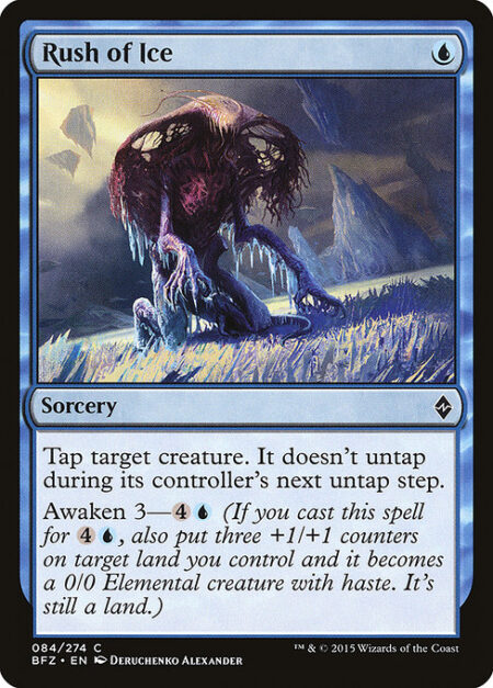 Rush of Ice - Tap target creature. It doesn't untap during its controller's next untap step.