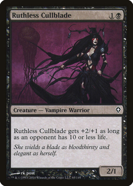 Ruthless Cullblade - Ruthless Cullblade gets +2/+1 as long as an opponent has 10 or less life.