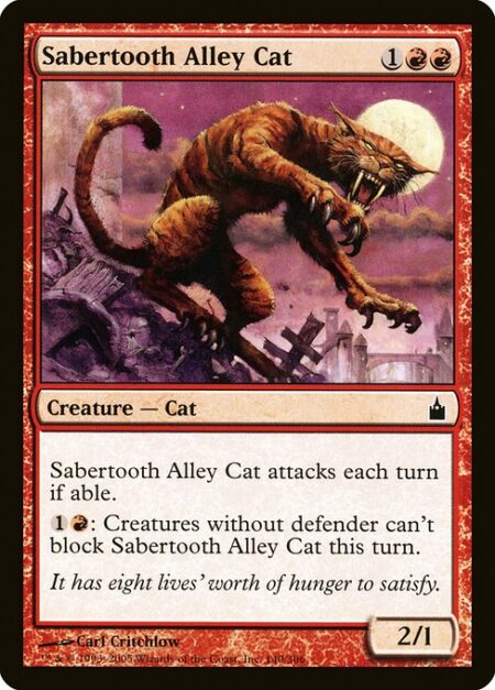 Sabertooth Alley Cat - Sabertooth Alley Cat attacks each combat if able.