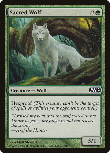 Sacred Wolf - Hexproof (This creature can't be the target of spells or abilities your opponents control.)