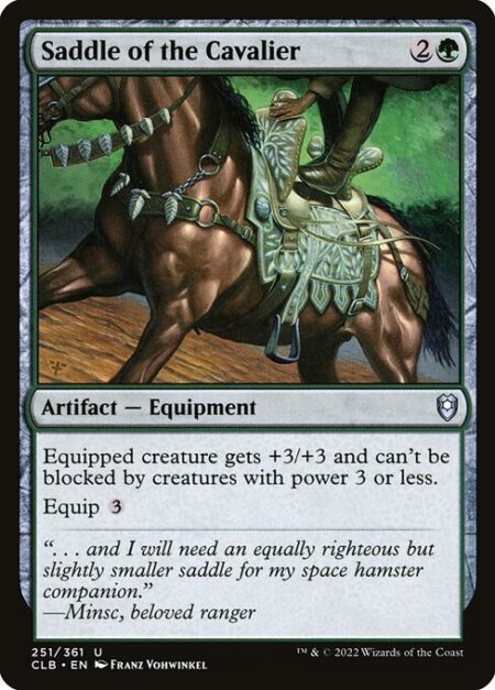 Saddle of the Cavalier - Equipped creature gets +3/+3 and can't be blocked by creatures with power 3 or less.