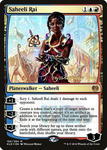 Saheeli Rai - +1: Scry 1. Saheeli Rai deals 1 damage to each opponent.