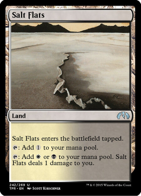 Salt Flats - Salt Flats enters the battlefield tapped.