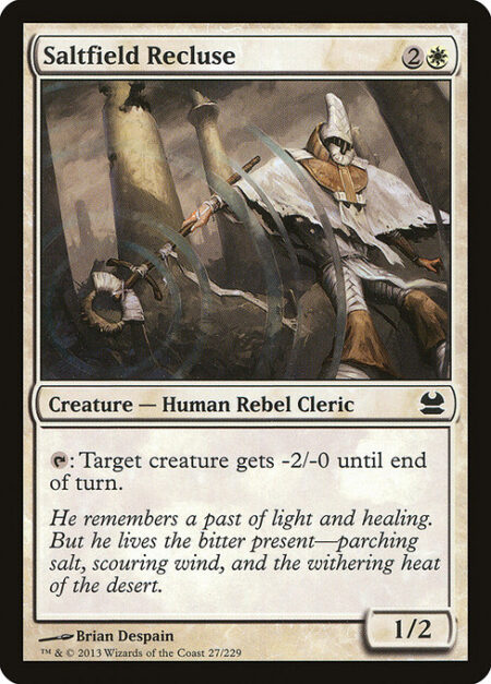 Saltfield Recluse - {T}: Target creature gets -2/-0 until end of turn.
