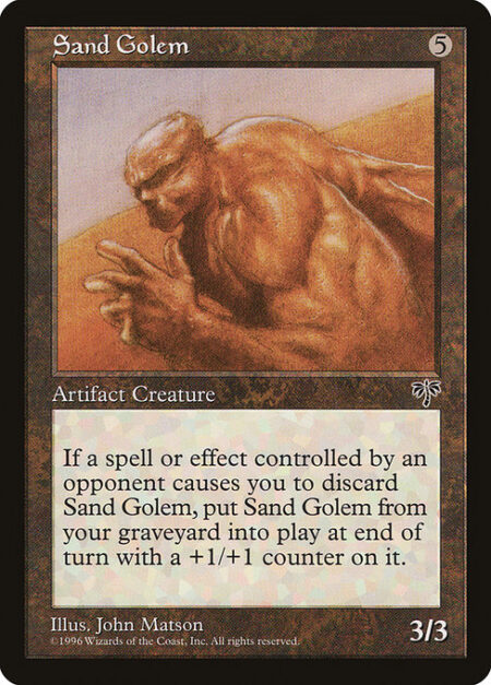 Sand Golem - When a spell or ability an opponent controls causes you to discard Sand Golem