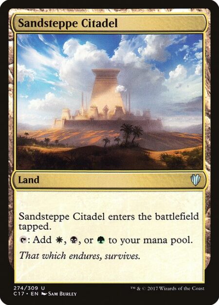 Sandsteppe Citadel - Sandsteppe Citadel enters the battlefield tapped.