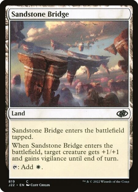 Sandstone Bridge - Sandstone Bridge enters the battlefield tapped.