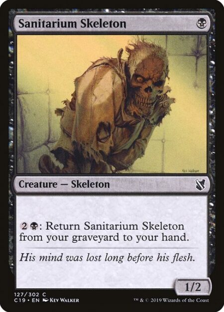 Sanitarium Skeleton - {2}{B}: Return Sanitarium Skeleton from your graveyard to your hand.