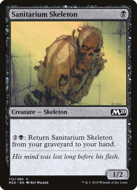 Sanitarium Skeleton - {2}{B}: Return Sanitarium Skeleton from your graveyard to your hand.