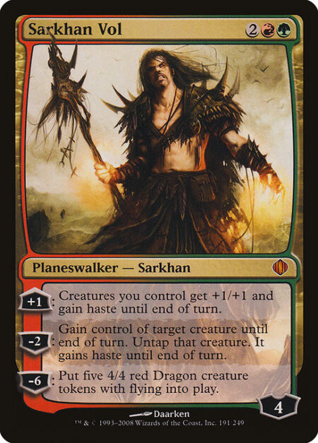 Sarkhan Vol - +1: Creatures you control get +1/+1 and gain haste until end of turn.