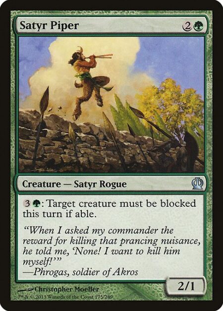Satyr Piper - {3}{G}: Target creature must be blocked this turn if able.