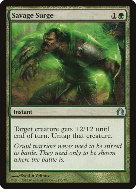 Savage Surge - Target creature gets +2/+2 until end of turn. Untap that creature.