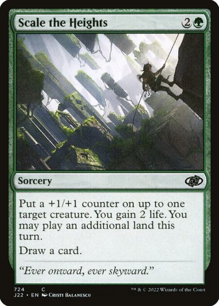 Scale the Heights - Put a +1/+1 counter on up to one target creature. You gain 2 life. You may play an additional land this turn.