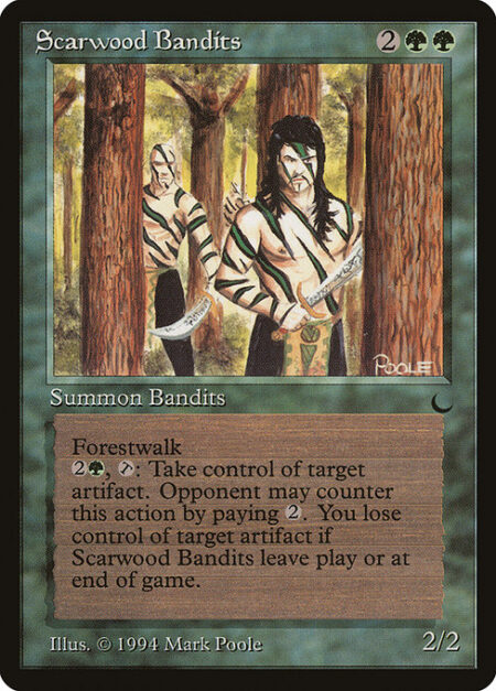 Scarwood Bandits - Forestwalk (This creature can't be blocked as long as defending player controls a Forest.)