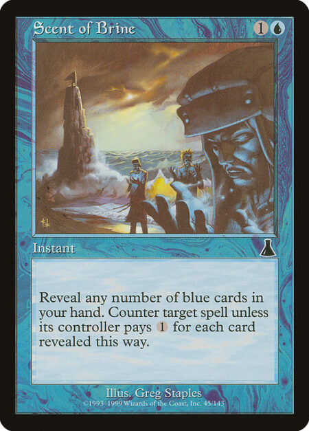 Scent of Brine - Reveal any number of blue cards in your hand. Counter target spell unless its controller pays {1} for each card revealed this way.