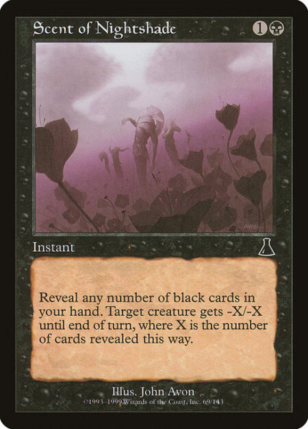 Scent of Nightshade - Reveal any number of black cards in your hand. Target creature gets -X/-X until end of turn