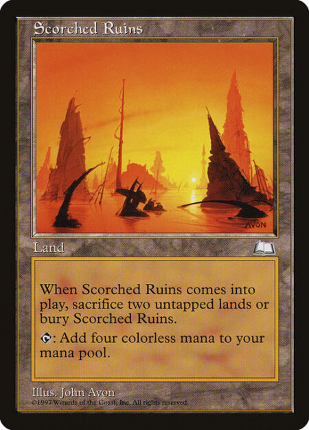 Scorched Ruins - If Scorched Ruins would enter the battlefield