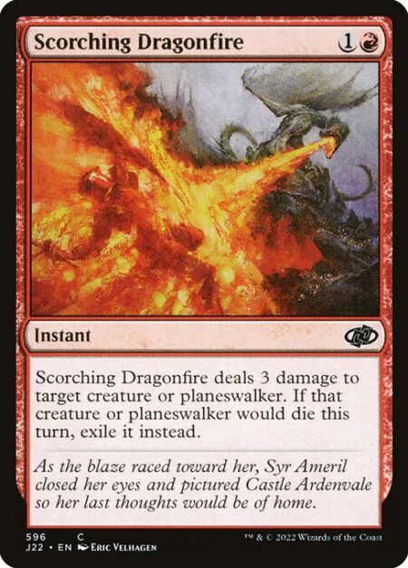 Scorching Dragonfire - Scorching Dragonfire deals 3 damage to target creature or planeswalker. If that creature or planeswalker would die this turn