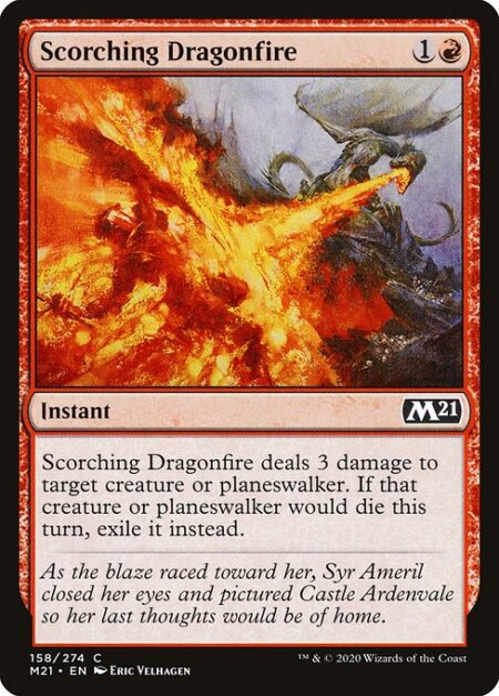 Scorching Dragonfire - Scorching Dragonfire deals 3 damage to target creature or planeswalker. If that creature or planeswalker would die this turn