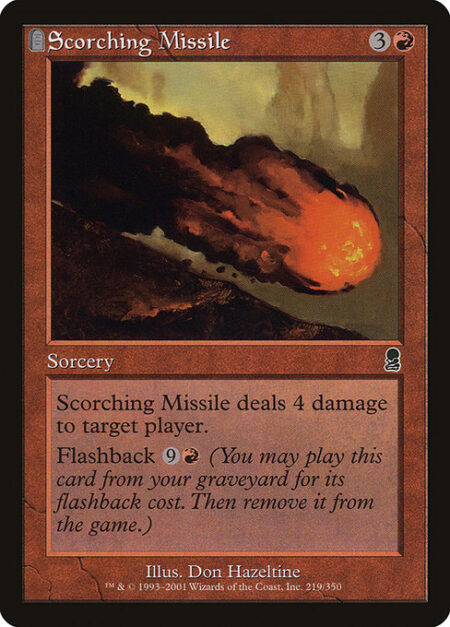 Scorching Missile - Scorching Missile deals 4 damage to target player or planeswalker.