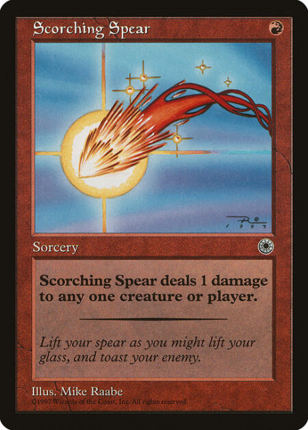 Scorching Spear - Scorching Spear deals 1 damage to any target.