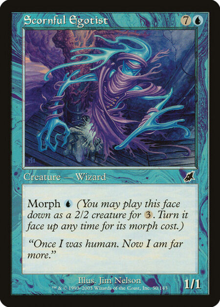 Scornful Egotist - Morph {U} (You may cast this card face down as a 2/2 creature for {3}. Turn it face up any time for its morph cost.)