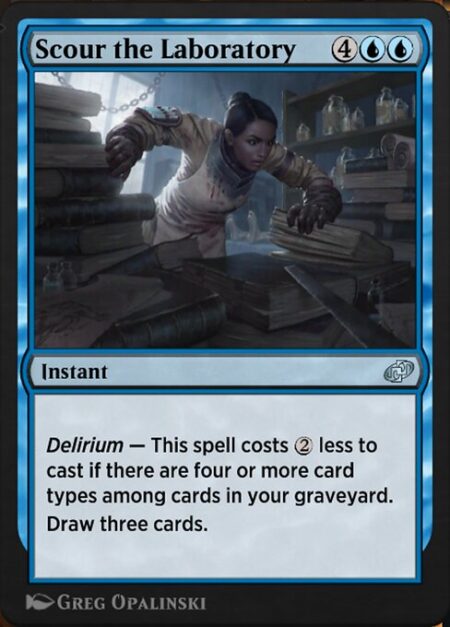 Scour the Laboratory - Delirium — This spell costs {2} less to cast if there are four or more card types among cards in your graveyard.