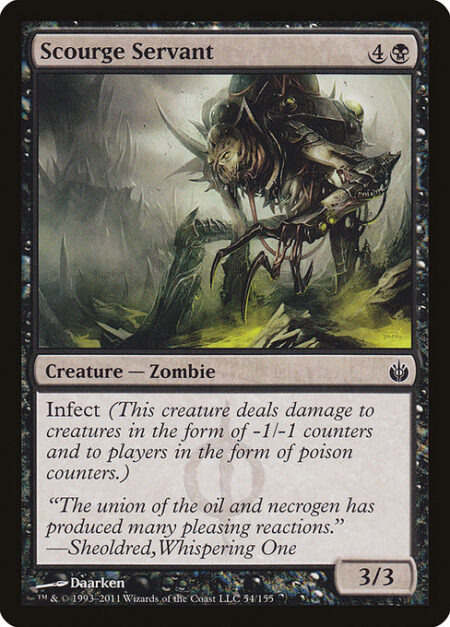 Scourge Servant - Infect (This creature deals damage to creatures in the form of -1/-1 counters and to players in the form of poison counters.)