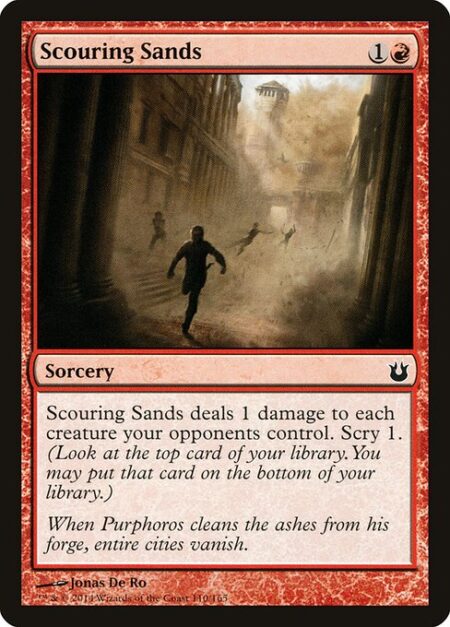 Scouring Sands - Scouring Sands deals 1 damage to each creature your opponents control. Scry 1. (Look at the top card of your library. You may put that card on the bottom of your library.)