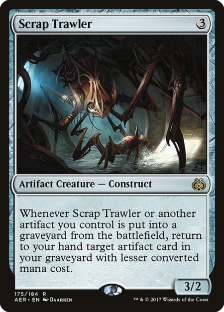 Scrap Trawler - Whenever Scrap Trawler or another artifact you control is put into a graveyard from the battlefield