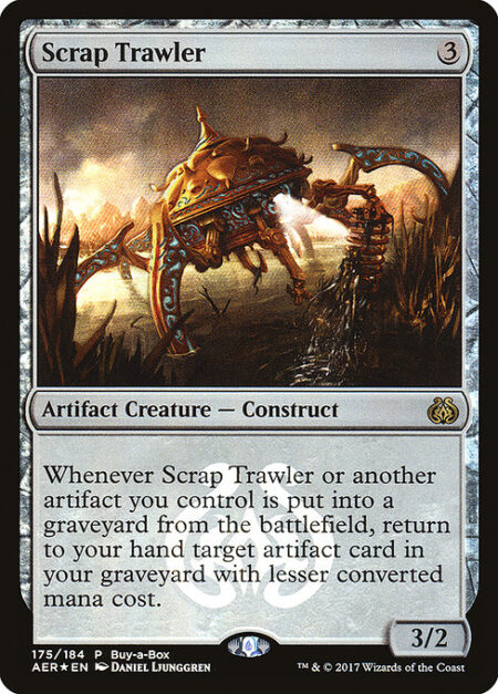 Scrap Trawler - Whenever Scrap Trawler or another artifact you control is put into a graveyard from the battlefield