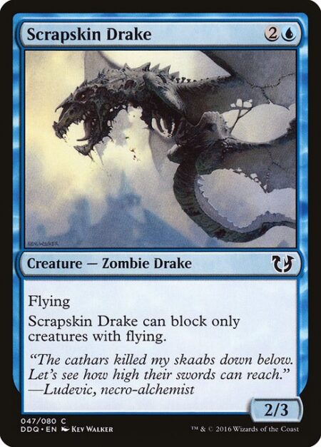 Scrapskin Drake - Flying (This creature can't be blocked except by creatures with flying or reach.)
