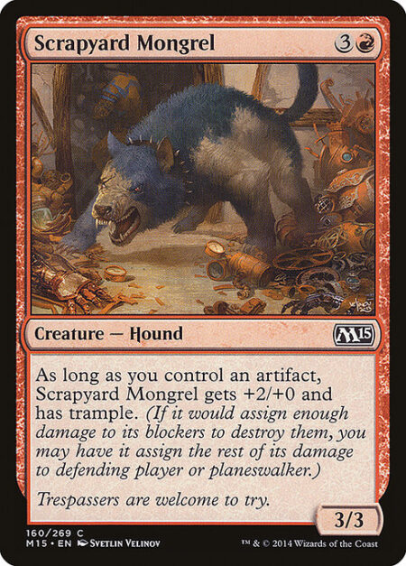 Scrapyard Mongrel - As long as you control an artifact