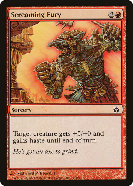 Screaming Fury - Target creature gets +5/+0 and gains haste until end of turn.