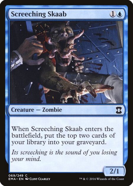 Screeching Skaab - When Screeching Skaab enters the battlefield