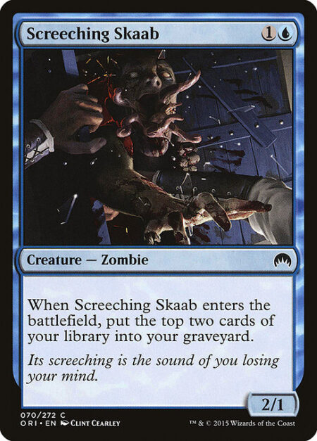 Screeching Skaab - When Screeching Skaab enters the battlefield